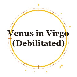 Venus in Virgo (Debilitated)